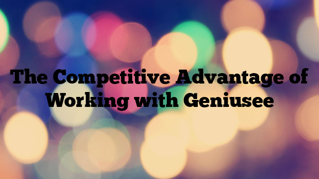 The Competitive Advantage of Working with Geniusee
